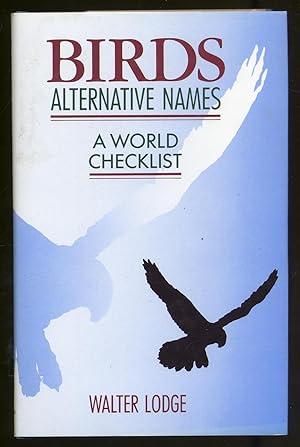 Bild des Verkufers fr Birds Alternative Names A World Checklist zum Verkauf von Between the Covers-Rare Books, Inc. ABAA