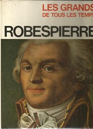 Les Grands de tous les temps - Robespierre