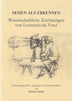 Sehen als Erkennen Wissenschaftliche Zeichnungen von Leonardo da Vinci. Aus den Faksimile-Beständ...