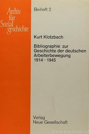 Bild des Verkufers fr Bibliographie zur Geschichte der deutschen Arbeiterbewegung 1914-1945. zum Verkauf von Antiquariaat Isis