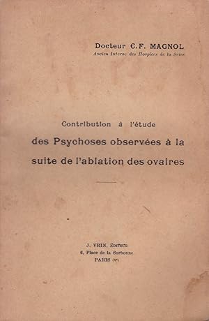 Contribution à l'étude des psychoses observées à la suite de l'ablation des ovaires