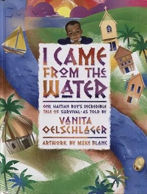 I Came From the Water: One Haitian Boy's Incredible Tale of Survival
