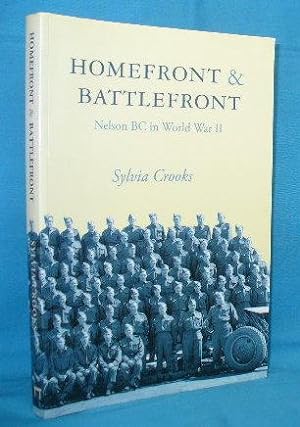 Seller image for Homefront & Battlefront : Nelson BC in World War II for sale by Alhambra Books