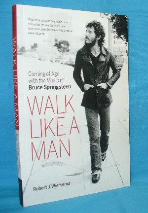 Seller image for Walk Like a Man : Coming of Age with the Music of Bruce Springsteen for sale by Alhambra Books