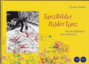 Seller image for Tanzbilder BIlder Tanz. Von Ballerina zum Derwisch. for sale by Ant. Abrechnungs- und Forstservice ISHGW