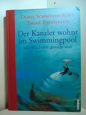 Image du vendeur pour Der Kanzler wohnt im Swimmingpool oder Wie Politik gemacht wird mis en vente par Antiquariat Weber