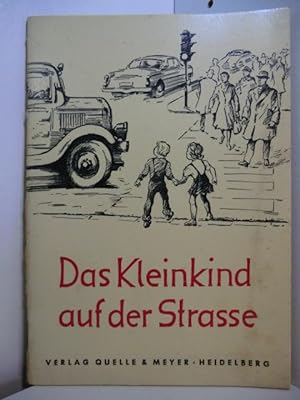 Immagine del venditore per Das Kleinkind auf der Strae. Verkehrserziehung in Elternhaus und Kindergarten venduto da Antiquariat Weber