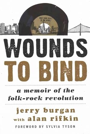 Seller image for Wounds to Bind : A Memoir of the Folk-Rock Revolution for sale by GreatBookPrices