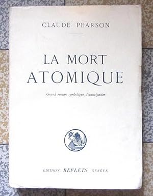 La mort atomique. Grand roman symbolique d'anticipation