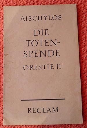 Bild des Verkufers fr Die Totenspende (Orestie II), Mit einem Nachwort des bersetzers zum Verkauf von Buchstube Tiffany