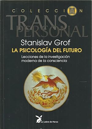 LA PSICOLOGIA DEL FUTURO Lecciones de la investigación moderna de la consciencia (colecc Transper...