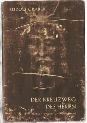 Der Kreuzweg des Herrn : Betrachtungen und Gespräche Rudolf Graber