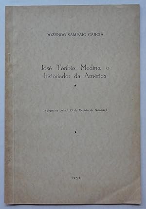José Toribio Medina, o historiador da América [offprint from Revista da Histórica, No. 13]