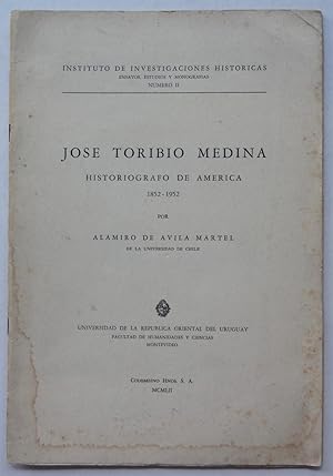 José Toribio Medina, Historiografo de America, 1852-1952