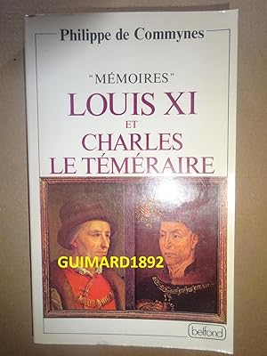 Imagen del vendedor de Mmoires Louis XI et Charles le Tmeraire a la venta por Librairie Michel Giraud