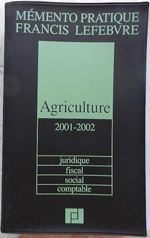 Mémento pratique. Agriculture 2001-2002. Juridique, fiscal, social, comptable.