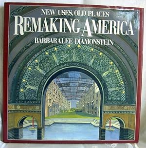 Seller image for Remaking America : New Uses Old Places for sale by Crystal Palace Antiques