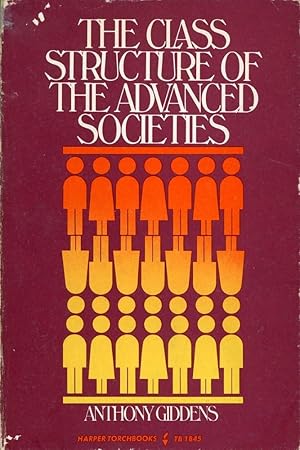 THE CLASS STRUCTURE OF THE ADVANCED SOCIETIES : (Harper Torchbooks, TB 1845)