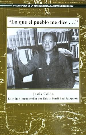 Imagen del vendedor de Lo Que El Pueblo Me Dice: Crnicas De La Colonia Puertorriquena En Nueva York (Recovering the US.Hispanic Literary Heritage) . a la venta por Casa Camino Real