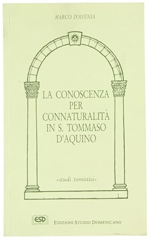 LA CONOSCENZA PER CONNATURALITA' IN S.TOMMASO D'AQUINO.: