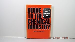 Guide to the Chemical Industry: Technology, R.& D., Marketing and Employment