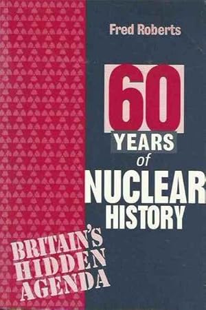 Sixty Years of Nuclear History: Britain's Hidden Agenda