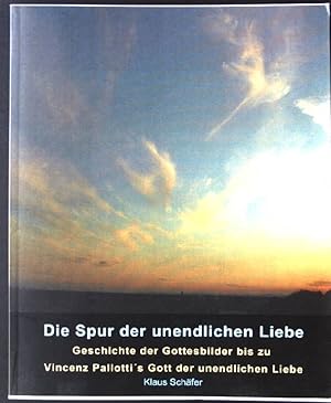 Bild des Verkufers fr Die Spur der unendlichen Liebe : Geschichte der Gottesbilder bis zu Vinzenz Pallotti's Gott der unendlichen Liebe. zum Verkauf von books4less (Versandantiquariat Petra Gros GmbH & Co. KG)