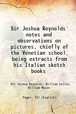 Seller image for Sir Joshua Reynolds' notes and observations on pictures, chiefly of the Venetian school, being extracts from his Italian sketch books 1859 [Hardcover] for sale by Gyan Books Pvt. Ltd.