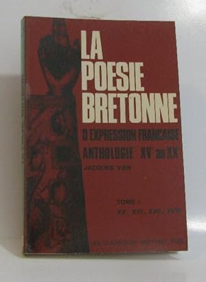 Seller image for La posie bretonne d'expression franaise anthologie XVe au XXe tome premier XVe XVIe XVIIe XVIIIe for sale by crealivres