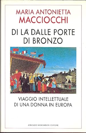 Di là dalle porte di bronzo. Viaggio intellettuale di una donna in Europa