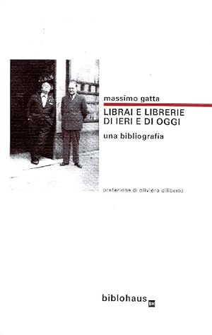 Bild des Verkufers fr Librai e librerie di ieri e di oggi. Una bibliografia zum Verkauf von Studio Bibliografico Marini