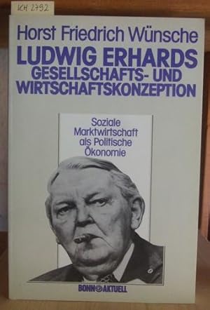 Image du vendeur pour Ludwig Erhards Gesellschafts- und Wirtschaftskonzeption. Soziale Marktwirtschaft als Politische konomie. mis en vente par Versandantiquariat Trffelschwein