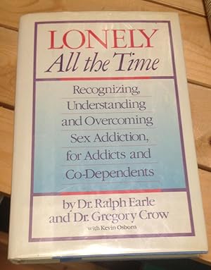 Seller image for Lonely All the Time: Recognizing, Understanding and Overcoming Sex Addiction, for Addicts and Co-Dependents for sale by Xochi's Bookstore & Gallery