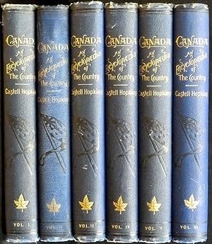 Seller image for Canada. An Encyclopaedia of The Country. The Canadian Dominion considered in its historic relations, its natural resources, its material progress, and its national development. Illustrated. Edited by J. Castell Hopkins. In five volumes. 6 Volumes (complete with supplementary). for sale by Antiquariat Lenzen