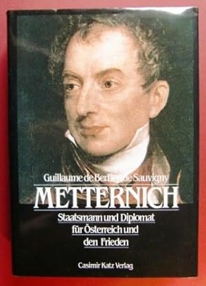 Metternich : Staatsmann und Diplomat für Österreich und den Frieden . [Ins Dt. übers. von Elmar B...