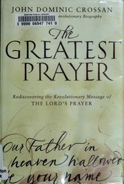 Seller image for The Greatest Prayer: Rediscovering the Revolutionary Message of the Lord's Prayer for sale by ChristianBookbag / Beans Books, Inc.