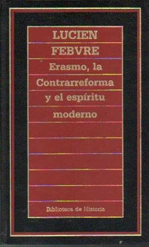 Imagen del vendedor de ERASMO, LA CONTRARREFORMA Y EL ESPRITU MODERNO. Read. Carlos Piera. a la venta por angeles sancha libros