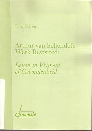 Imagen del vendedor de Arthur van Schendel's Werk Revisited: Leven in Vrijheid of Gebondenheid a la venta por Snookerybooks