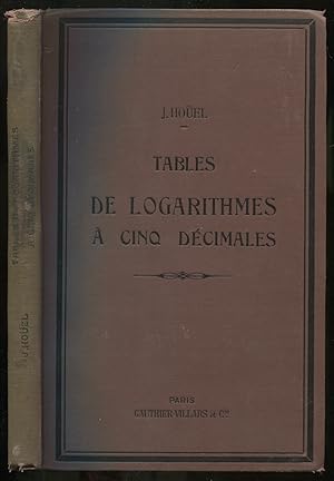 Bild des Verkufers fr Tables De Logarithmes: A Cinq Decimales Pour Les Nombres et les Lignes Trigonometriques, Suivies des Logarithmes D'addition et de Soustraction ou Logarithmes de Gauss et de Diverses Tables Usuelles: Nouveau Tirage zum Verkauf von Between the Covers-Rare Books, Inc. ABAA