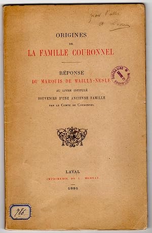 Seller image for Origines de la famille Couronnel. Rponse du marquis de Mailly Nesle au livre intitul Souvenirs d'une ancienne famille par le Comte de Couronnel. for sale by ArturusRex