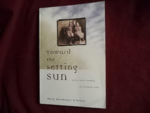 Seller image for Toward the Setting Sun. Pioneer Girls Traveling the Overland Trail. for sale by BookMine