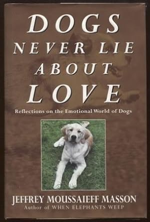 Dogs Never Lie About Love ; Reflections on the Emotional World of Dogs Reflections on the Emotion...