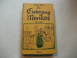 Imagen del vendedor de Die Eroberung Mexikos. Eigenhndige Berichte an Kaiser Karl V. 1520-1524. a la venta por Ottmar Mller