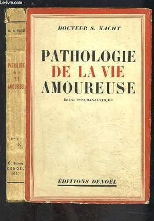 Bild des Verkufers fr PATHOLOGIE DE LA VIE AMOUREUSE- ESSAI PSYCHANALYTIQUE zum Verkauf von Le-Livre