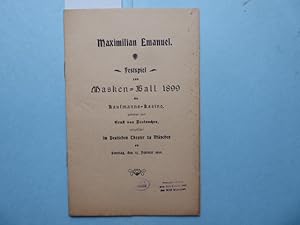 Maximilian Emanuel. Festspiel zum Masken-Ball 1899 des Kaufmanns-Kasino gedichtet von Ernst von D...