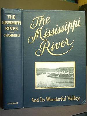The Mississippi River and Its Wonderful Valley: Twenty-seven Hundred and Seventy-five Miles from ...