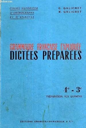 Bild des Verkufers fr GRAMMAIRE FRANCAISE EXPLIQUEE DICTEES PREPAREES - 4E - 3E - PREPARATION AUX EXAMENS - COURS SUPERIEUR D'ORTHOGRAPHE ET D'ANALYSE zum Verkauf von Le-Livre