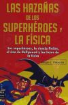 Las hazañas de los superhéroes y la física : Los superhéroes, la ciencia ficción, el cine de Holl...