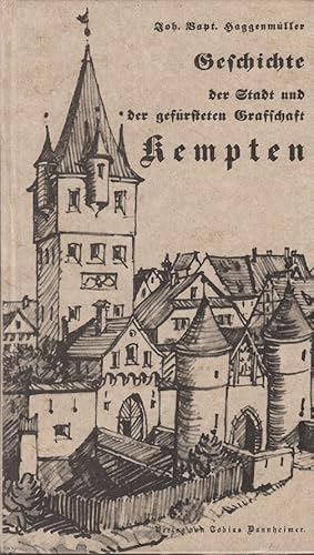 Immagine del venditore per Geschichte der Stadt und gefrsteten Grafschaft Kempten von den ltesten Zeiten bis zu ihrer Vereinigung mit dem baierischen Staat. Aus archivalen und andern bewhrten Quellen. venduto da Allguer Online Antiquariat