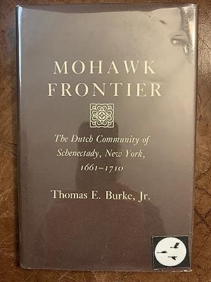 Mohawk Frontier: the Dutch Community of Schenectady, New York, 1661-1710